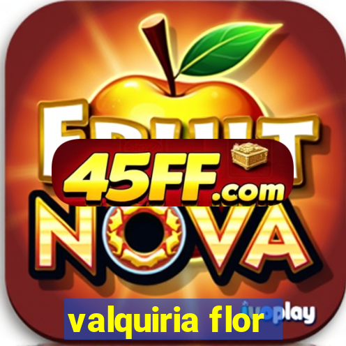 valquiria flor